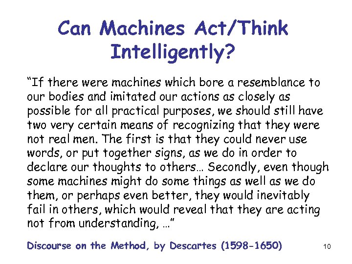 Can Machines Act/Think Intelligently? “If there were machines which bore a resemblance to our