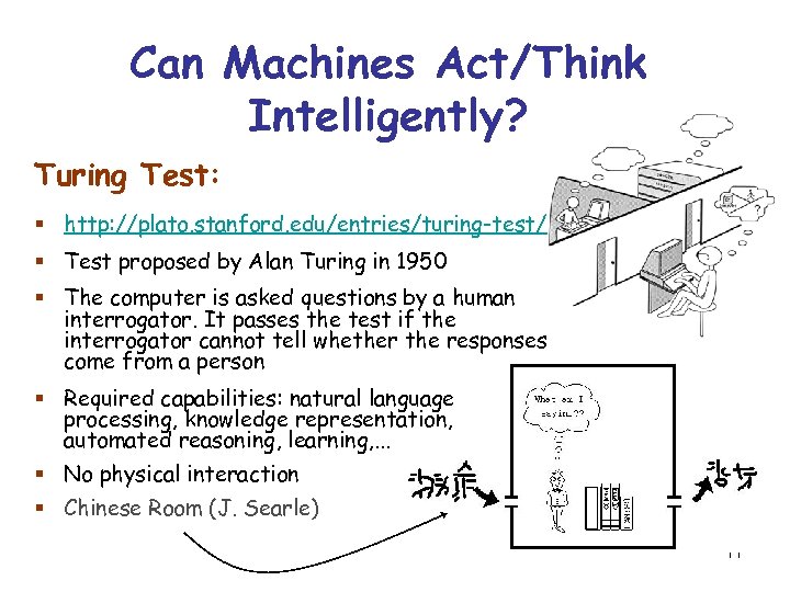 Can Machines Act/Think Intelligently? Turing Test: § http: //plato. stanford. edu/entries/turing-test/ § Test proposed