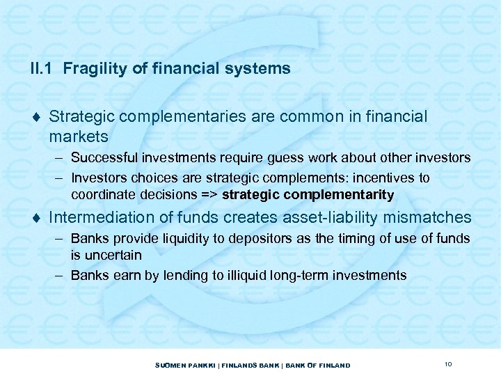 II. 1 Fragility of financial systems ¨ Strategic complementaries are common in financial markets