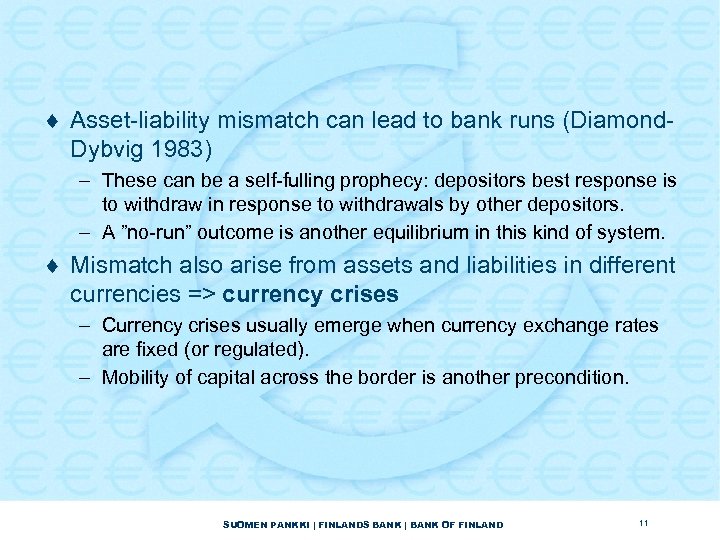 ¨ Asset-liability mismatch can lead to bank runs (Diamond. Dybvig 1983) – These can