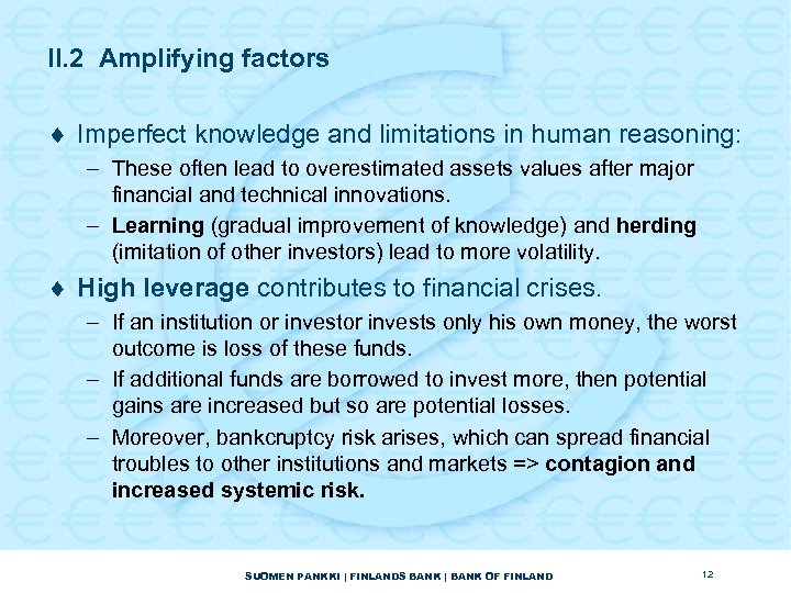 II. 2 Amplifying factors ¨ Imperfect knowledge and limitations in human reasoning: – These