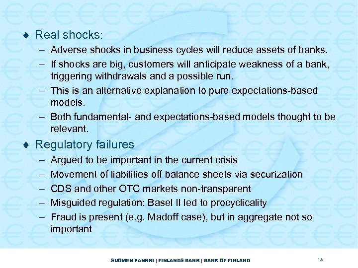 ¨ Real shocks: – Adverse shocks in business cycles will reduce assets of banks.