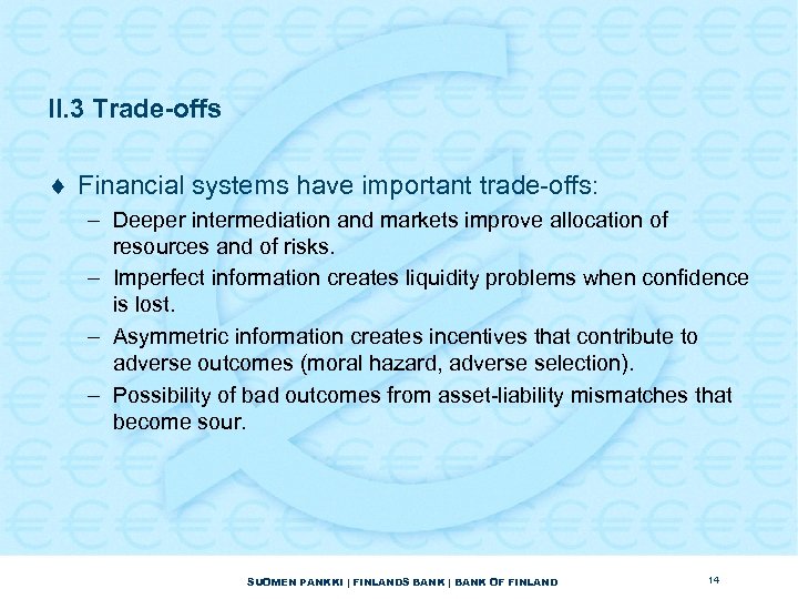 II. 3 Trade-offs ¨ Financial systems have important trade-offs: – Deeper intermediation and markets