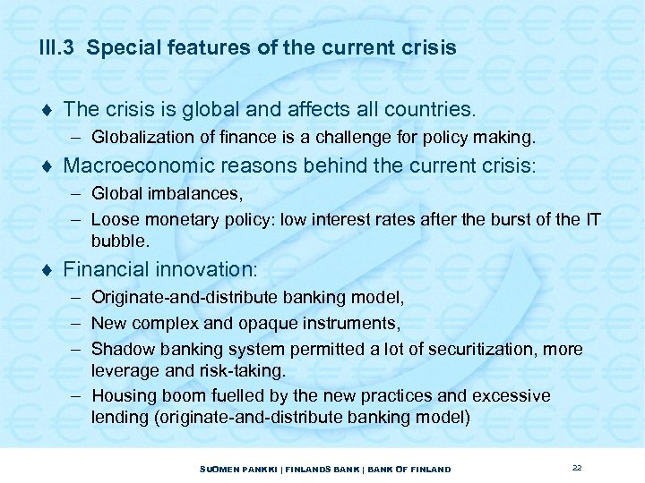 III. 3 Special features of the current crisis ¨ The crisis is global and