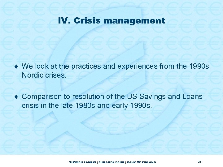 IV. Crisis management ¨ We look at the practices and experiences from the 1990