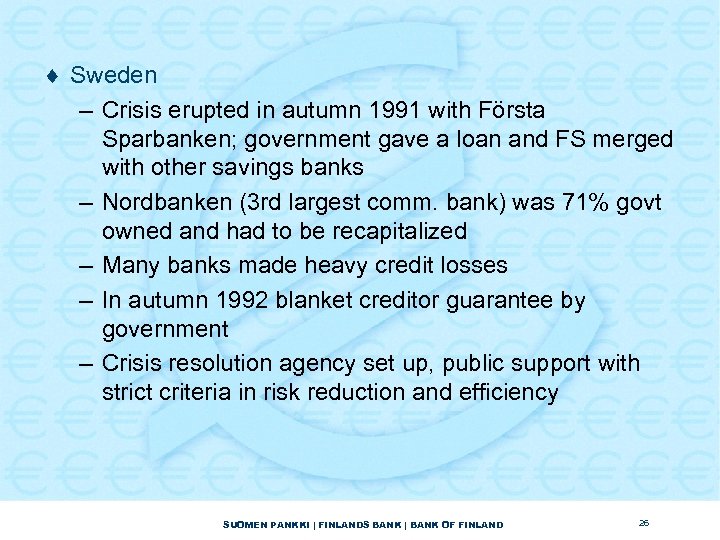 ¨ Sweden – Crisis erupted in autumn 1991 with Första Sparbanken; government gave a