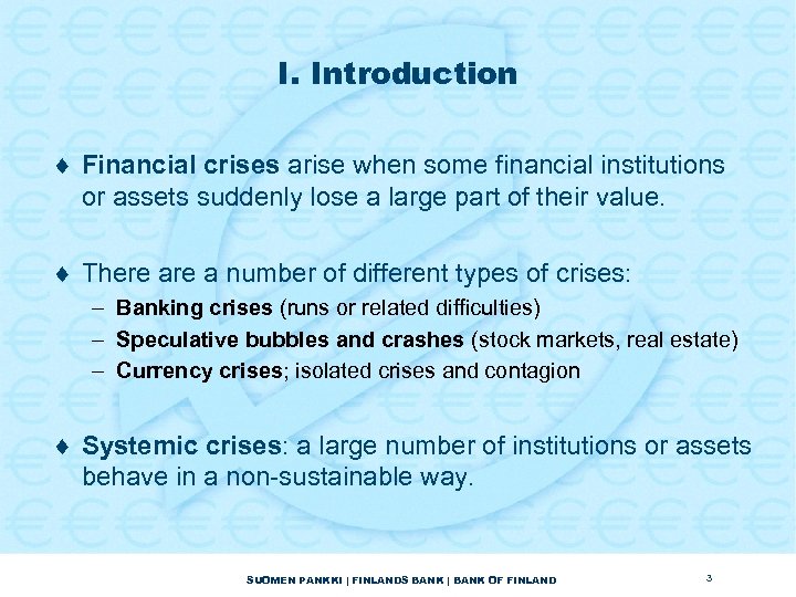 I. Introduction ¨ Financial crises arise when some financial institutions or assets suddenly lose