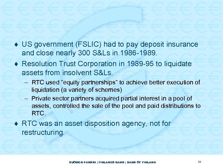 ¨ US government (FSLIC) had to pay deposit insurance and close nearly 300 S&Ls