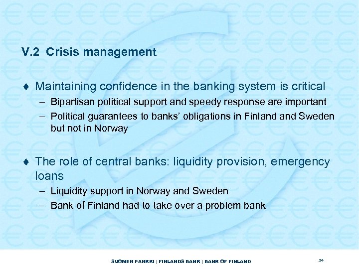 V. 2 Crisis management ¨ Maintaining confidence in the banking system is critical –