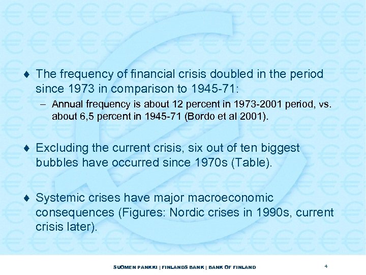 ¨ The frequency of financial crisis doubled in the period since 1973 in comparison