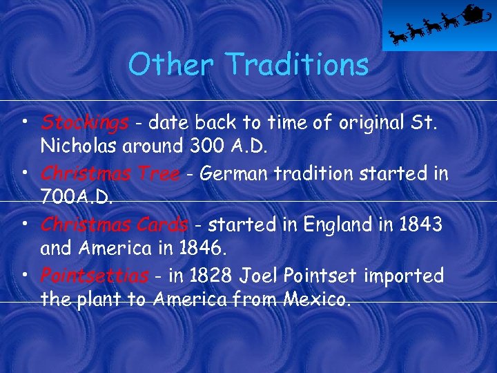 Other Traditions • Stockings - date back to time of original St. Nicholas around