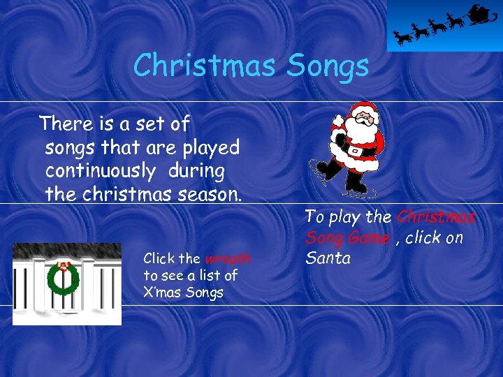 Christmas Songs There is a set of songs that are played continuously during the