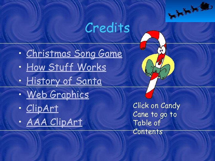 Credits • • • Christmas Song Game How Stuff Works History of Santa Web