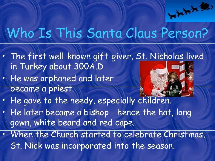 Who Is This Santa Claus Person? • The first well-known gift-giver, St. Nicholas lived