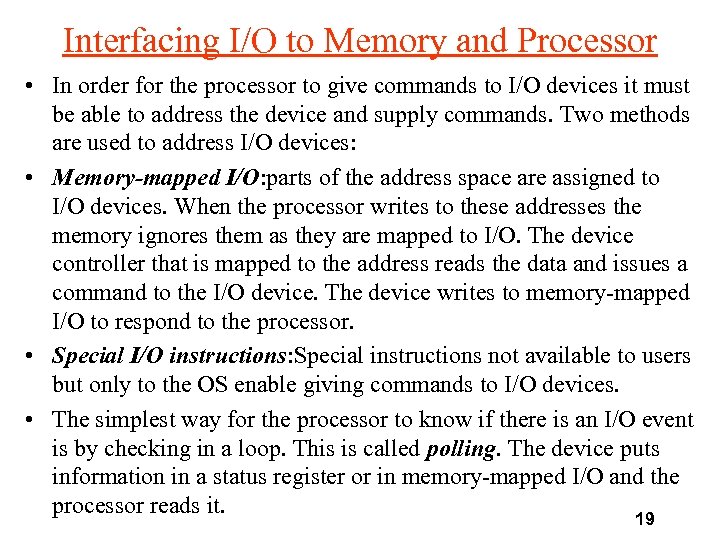 Interfacing I/O to Memory and Processor • In order for the processor to give