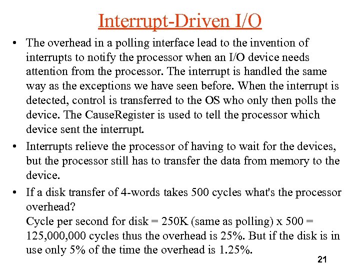 Interrupt-Driven I/O • The overhead in a polling interface lead to the invention of