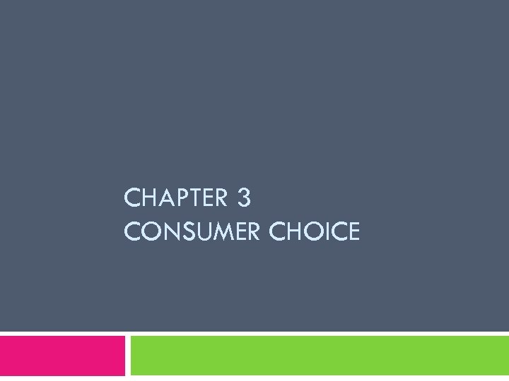 CHAPTER 3 CONSUMER CHOICE 