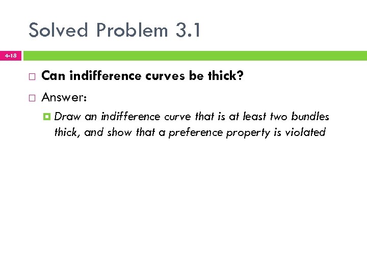 Solved Problem 3. 1 4 -18 Can indifference curves be thick? Answer: Draw an
