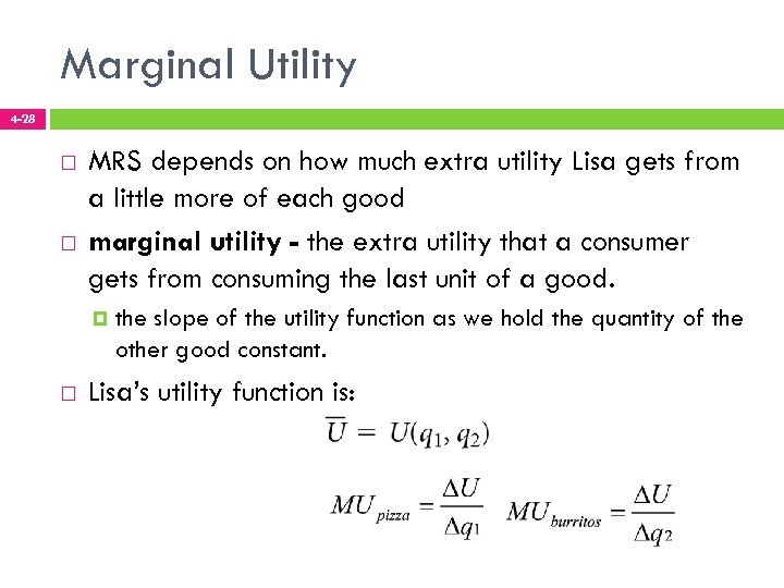 Marginal Utility 4 -28 MRS depends on how much extra utility Lisa gets from