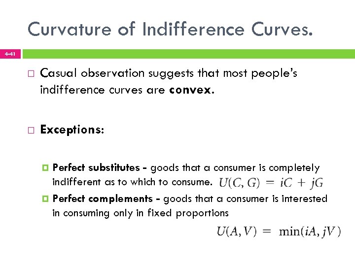 Curvature of Indifference Curves. 4 -41 Casual observation suggests that most people’s indifference curves