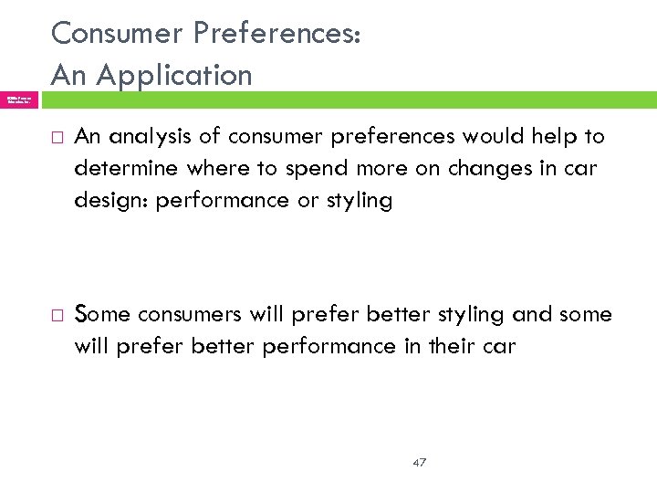 Consumer Preferences: An Application © 2005 Pearson Education, Inc. An analysis of consumer preferences