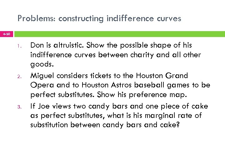 Problems: constructing indifference curves 4 -50 1. 2. 3. Don is altruistic. Show the