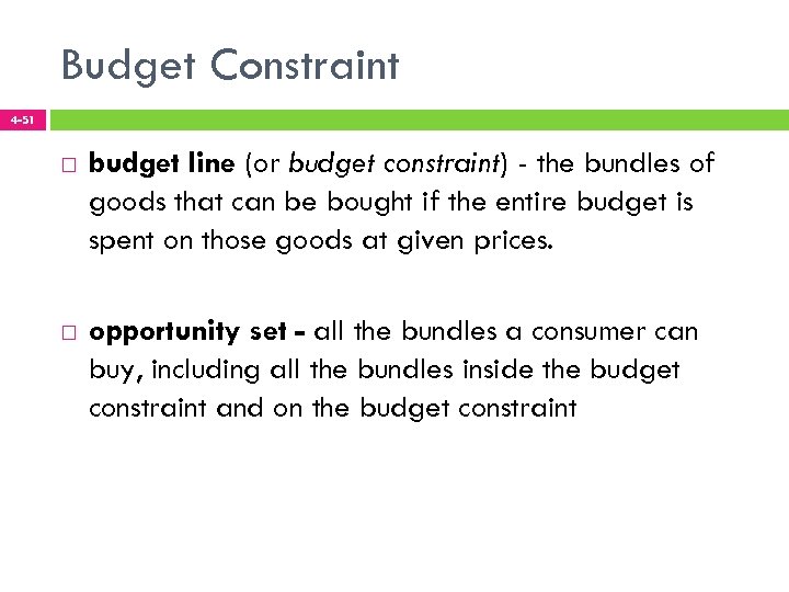 Budget Constraint 4 -51 budget line (or budget constraint) - the bundles of goods