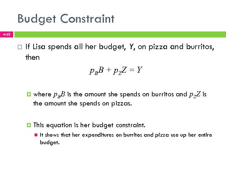 Budget Constraint 4 -52 If Lisa spends all her budget, Y, on pizza and