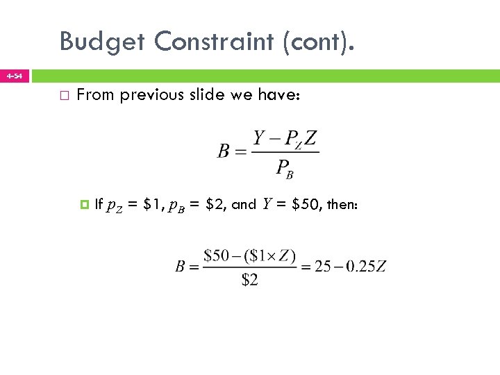 Budget Constraint (cont). 4 -54 From previous slide we have: If p. Z =