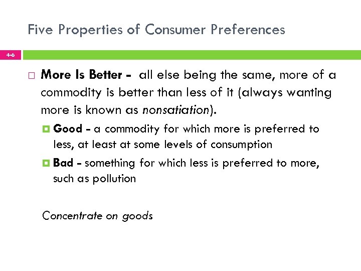 Five Properties of Consumer Preferences 4 -6 More Is Better - all else being