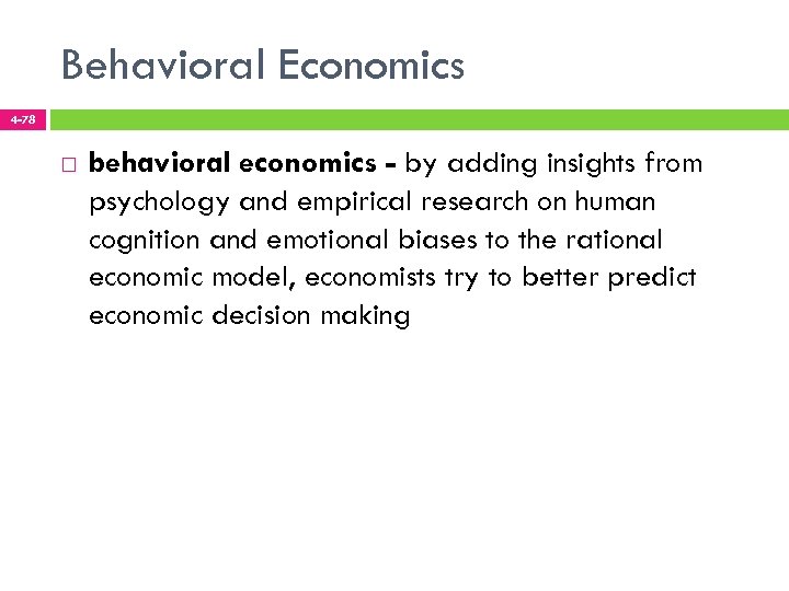 Behavioral Economics 4 -78 behavioral economics - by adding insights from psychology and empirical