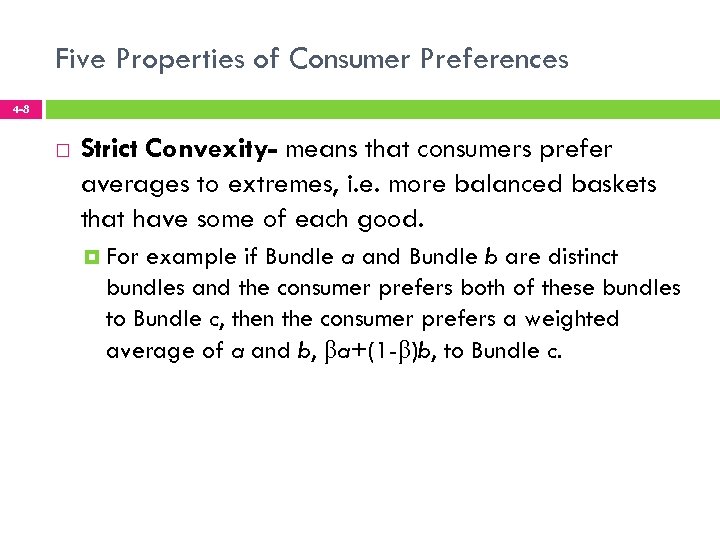 Five Properties of Consumer Preferences 4 -8 Strict Convexity- means that consumers prefer averages