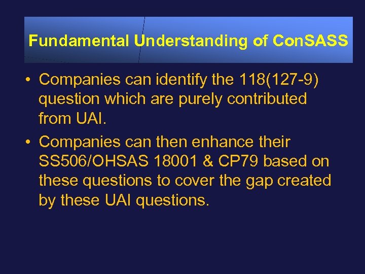 Fundamental Understanding of Con. SASS • Companies can identify the 118(127 -9) question which