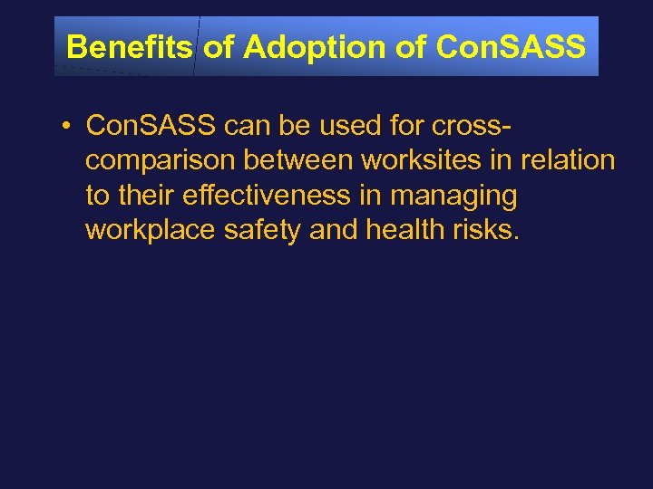 Benefits of Adoption of Con. SASS • Con. SASS can be used for crosscomparison