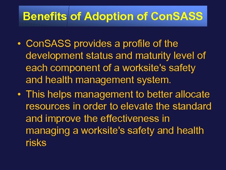 Benefits of Adoption of Con. SASS • Con. SASS provides a profile of the