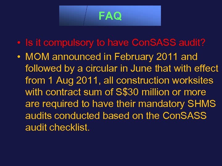 FAQ • Is it compulsory to have Con. SASS audit? • MOM announced in