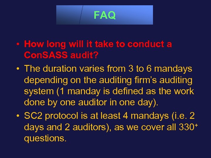 FAQ • How long will it take to conduct a Con. SASS audit? •