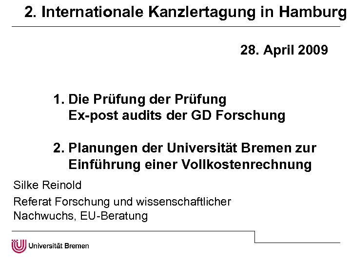 2. Internationale Kanzlertagung in Hamburg 28. April 2009 1. Die Prüfung der Prüfung Ex-post