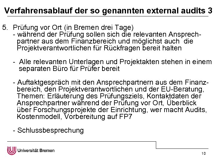 Verfahrensablauf der so genannten external audits 3 5. Prüfung vor Ort (in Bremen drei