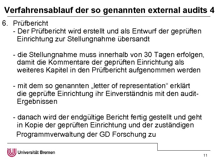 Verfahrensablauf der so genannten external audits 4 6. Prüfbericht - Der Prüfbericht wird erstellt
