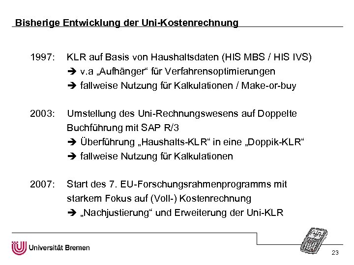 Bisherige Entwicklung der Uni-Kostenrechnung 1997: KLR auf Basis von Haushaltsdaten (HIS MBS / HIS
