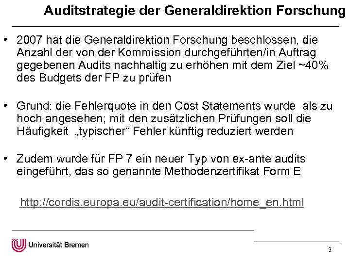 Auditstrategie der Generaldirektion Forschung • 2007 hat die Generaldirektion Forschung beschlossen, die Anzahl der