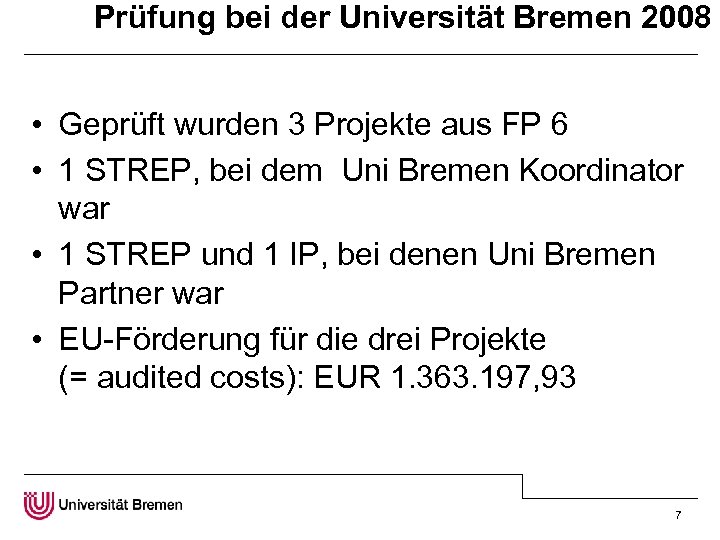 Prüfung bei der Universität Bremen 2008 • Geprüft wurden 3 Projekte aus FP 6