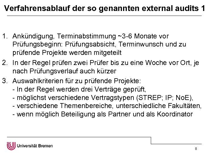 Verfahrensablauf der so genannten external audits 1 1. Ankündigung, Terminabstimmung ~3 -6 Monate vor