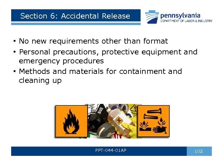 Section 6: Accidental Release • No new requirements other than format • Personal precautions,