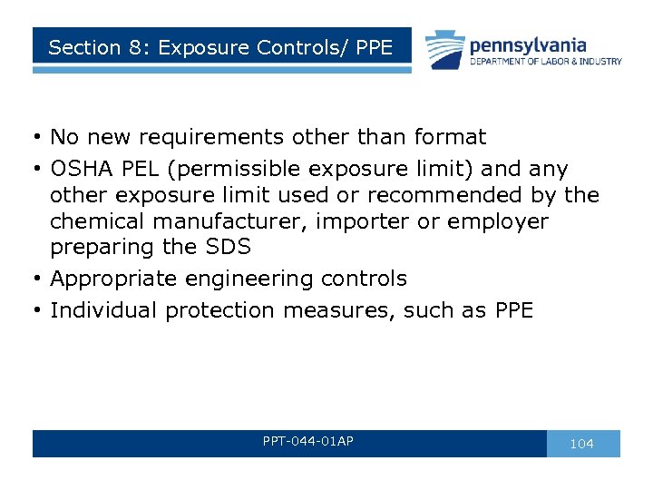 Section 8: Exposure Controls/ PPE • No new requirements other than format • OSHA