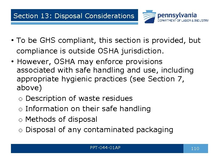 Section 13: Disposal Considerations • To be GHS compliant, this section is provided, but