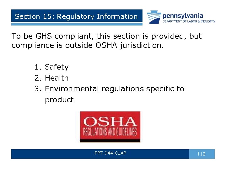 Section 15: Regulatory Information To be GHS compliant, this section is provided, but compliance