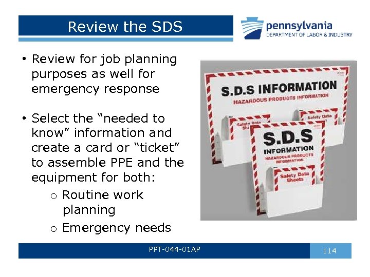 Review the SDS • Review for job planning purposes as well for emergency response