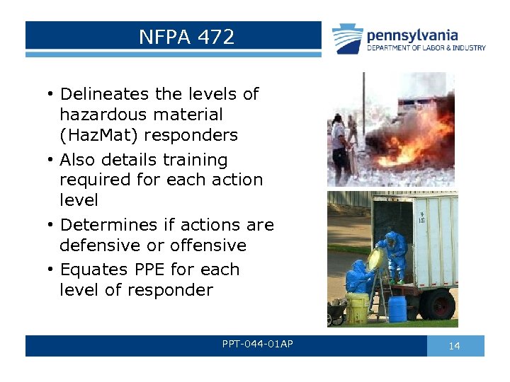 NFPA 472 • Delineates the levels of hazardous material (Haz. Mat) responders • Also